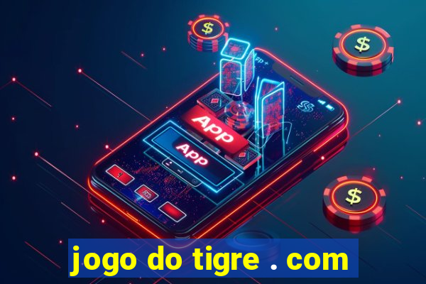 jogo do tigre . com