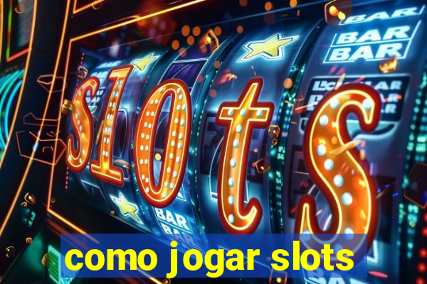 como jogar slots