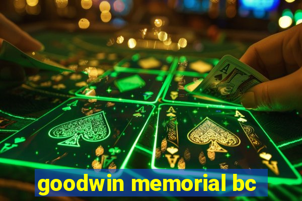 goodwin memorial bc