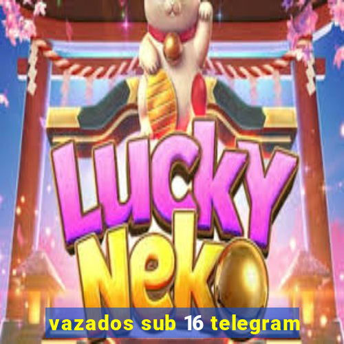 vazados sub 16 telegram