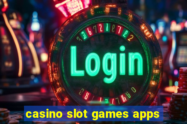 casino slot games apps