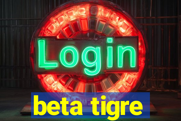 beta tigre