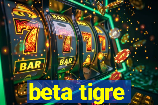 beta tigre