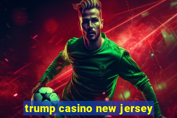 trump casino new jersey