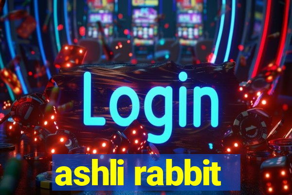 ashli rabbit