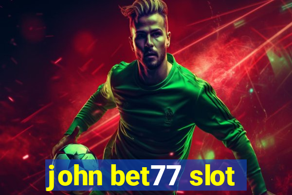 john bet77 slot