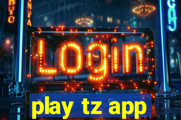 play tz app