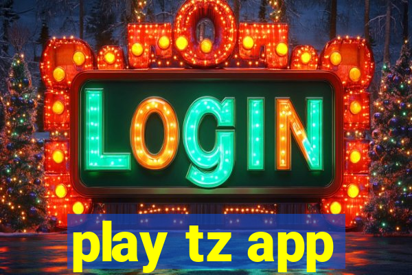 play tz app