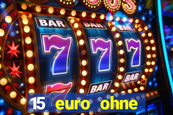 15 euro ohne einzahlung casino