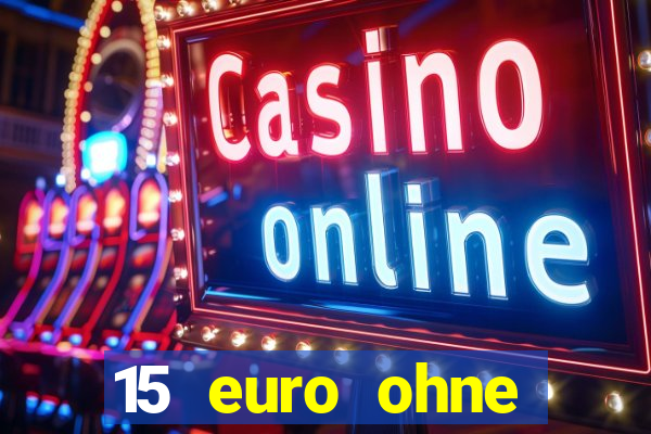 15 euro ohne einzahlung casino