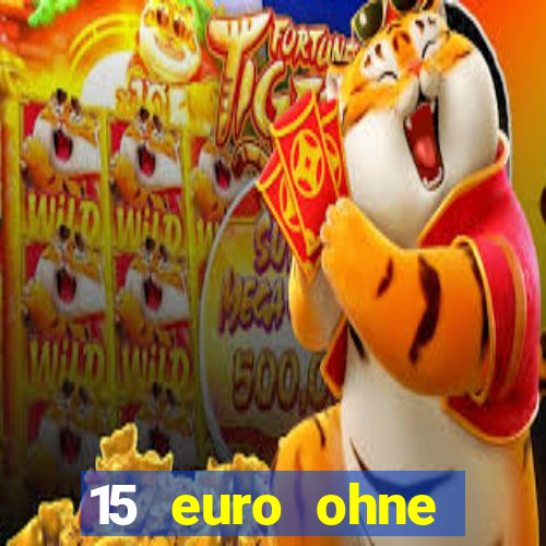 15 euro ohne einzahlung casino