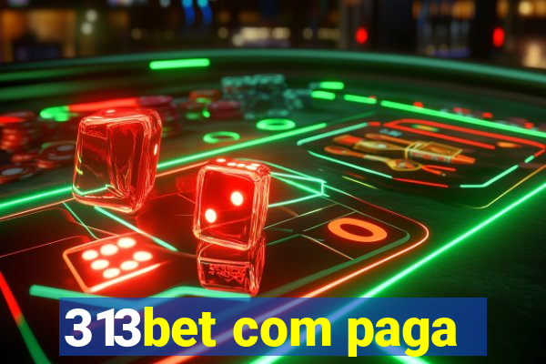 313bet com paga