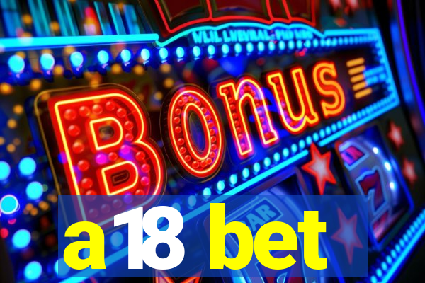 a18 bet