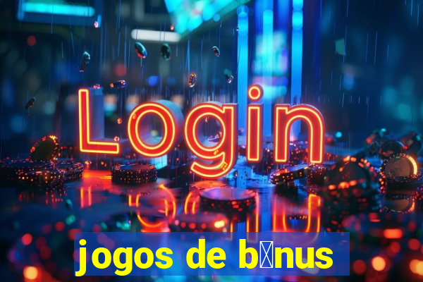 jogos de b么nus