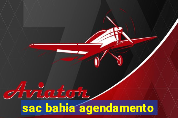 sac bahia agendamento