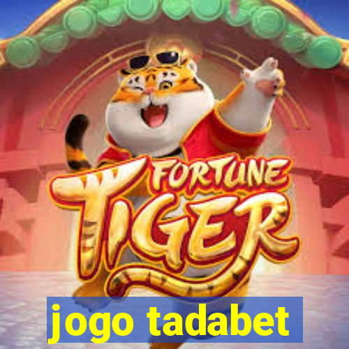 jogo tadabet