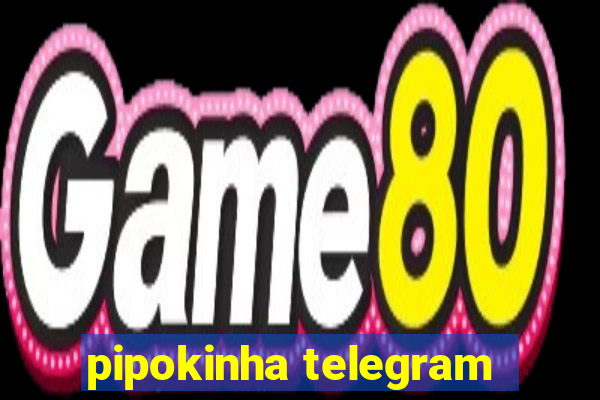 pipokinha telegram