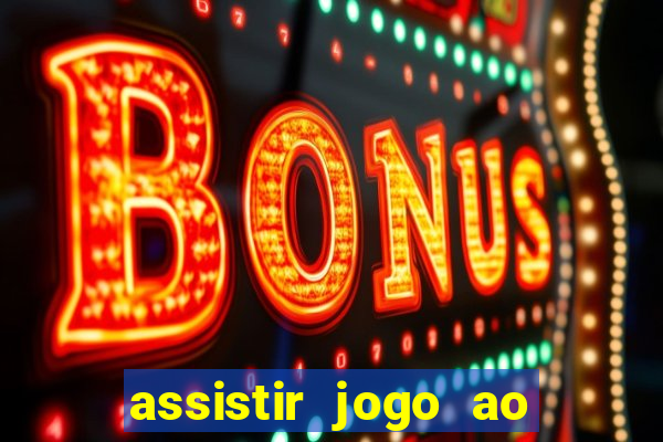 assistir jogo ao vivo hd