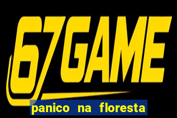 panico na floresta 4 filme completo dublado mega filmes