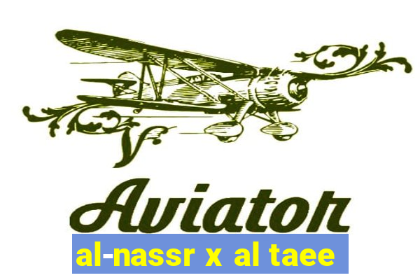 al-nassr x al taee