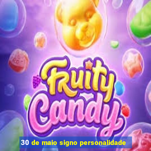 30 de maio signo personalidade