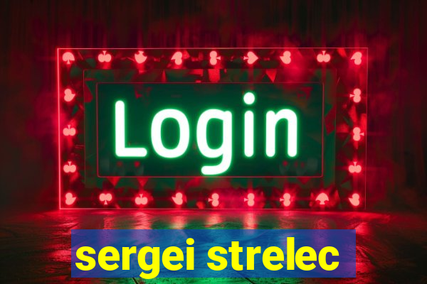 sergei strelec