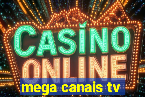 mega canais tv