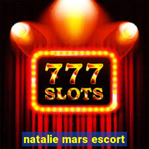 natalie mars escort