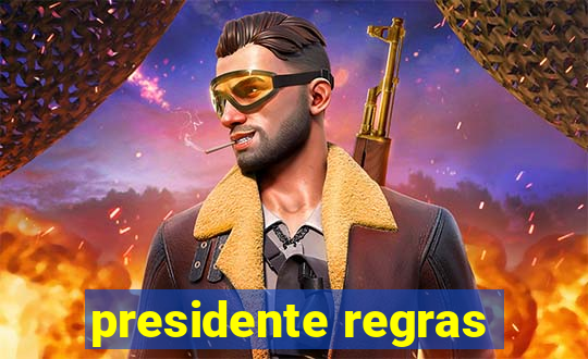 presidente regras