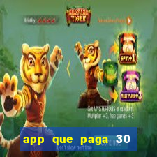 app que paga 30 reais para se cadastrar