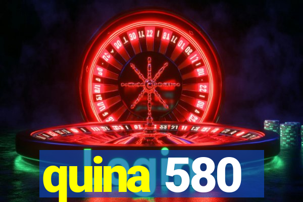 quina 580