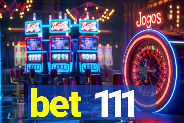 bet 111