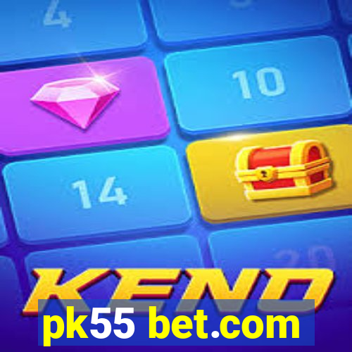 pk55 bet.com