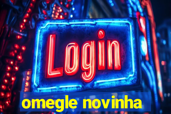 omegle novinha