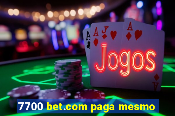 7700 bet.com paga mesmo