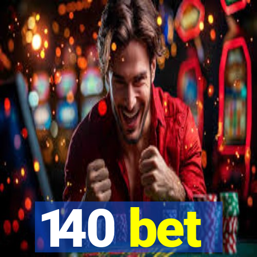 140 bet