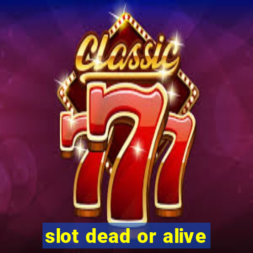 slot dead or alive