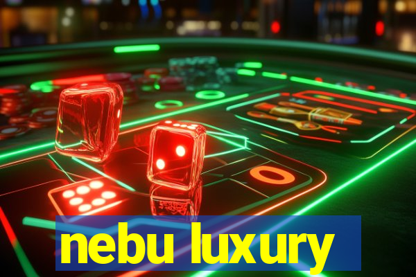 nebu luxury