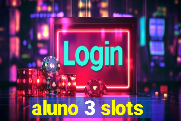 aluno 3 slots