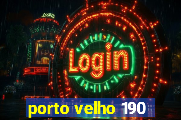 porto velho 190