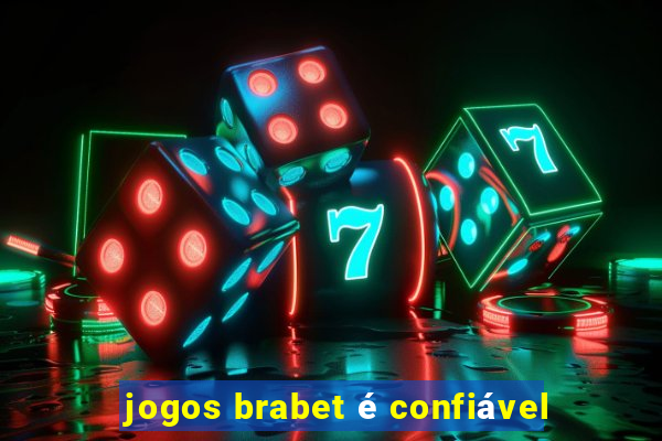 jogos brabet é confiável