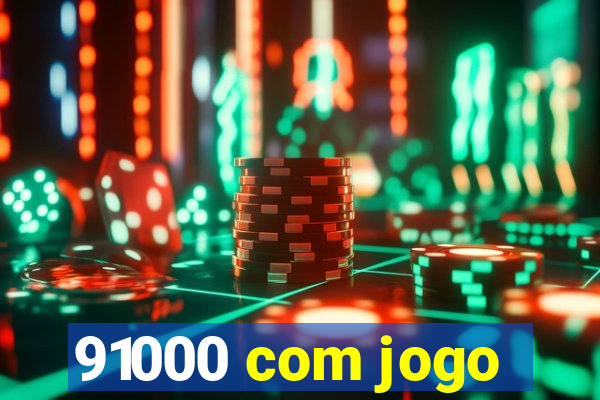 91000 com jogo