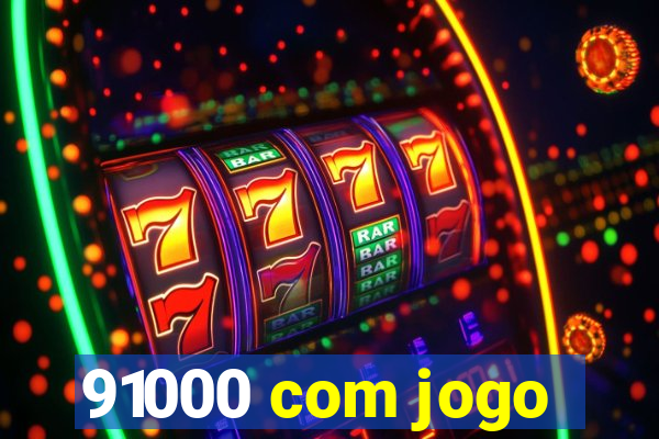 91000 com jogo