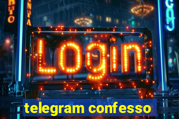 telegram confesso