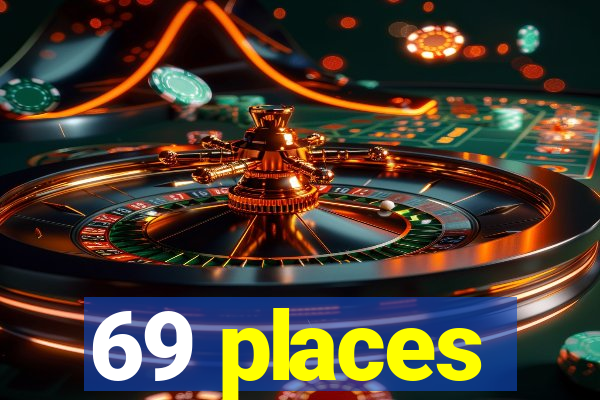 69 places