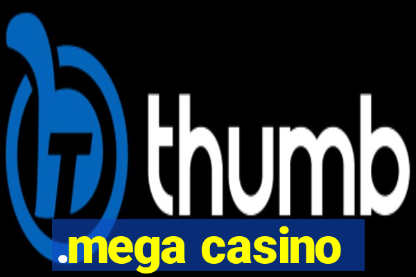 .mega casino