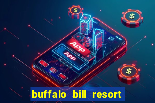 buffalo bill resort and casino