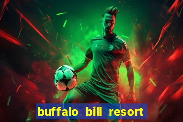 buffalo bill resort and casino