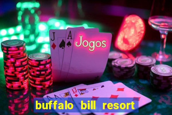 buffalo bill resort and casino