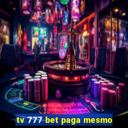 tv 777 bet paga mesmo